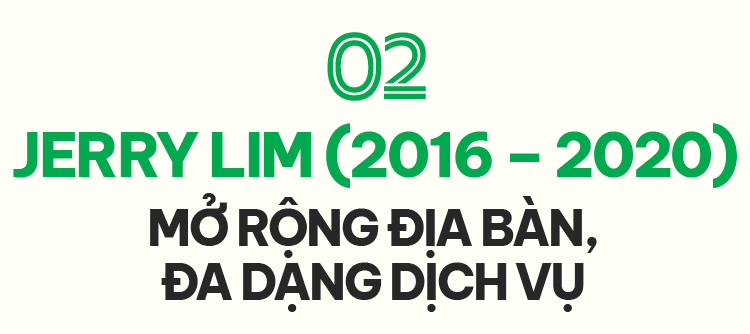 Ảnh 3: Jerry Lim (2016 - 2020) mở rộng địa bàn, đa dạng dịch vụ Ảnh 3: Jerry Lim (2016 - 2020) mở rộng địa bàn, đa dạng dịch vụ