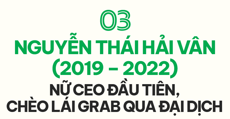 Ảnh 4: Nguyễn Thái Hải Vân (2019-2022) nữ CEO đầu tiên, chèo lái Grab qua đại dịch Ảnh 4: Nguyễn Thái Hải Vân (2019-2022) nữ CEO đầu tiên, chèo lái Grab qua đại dịch