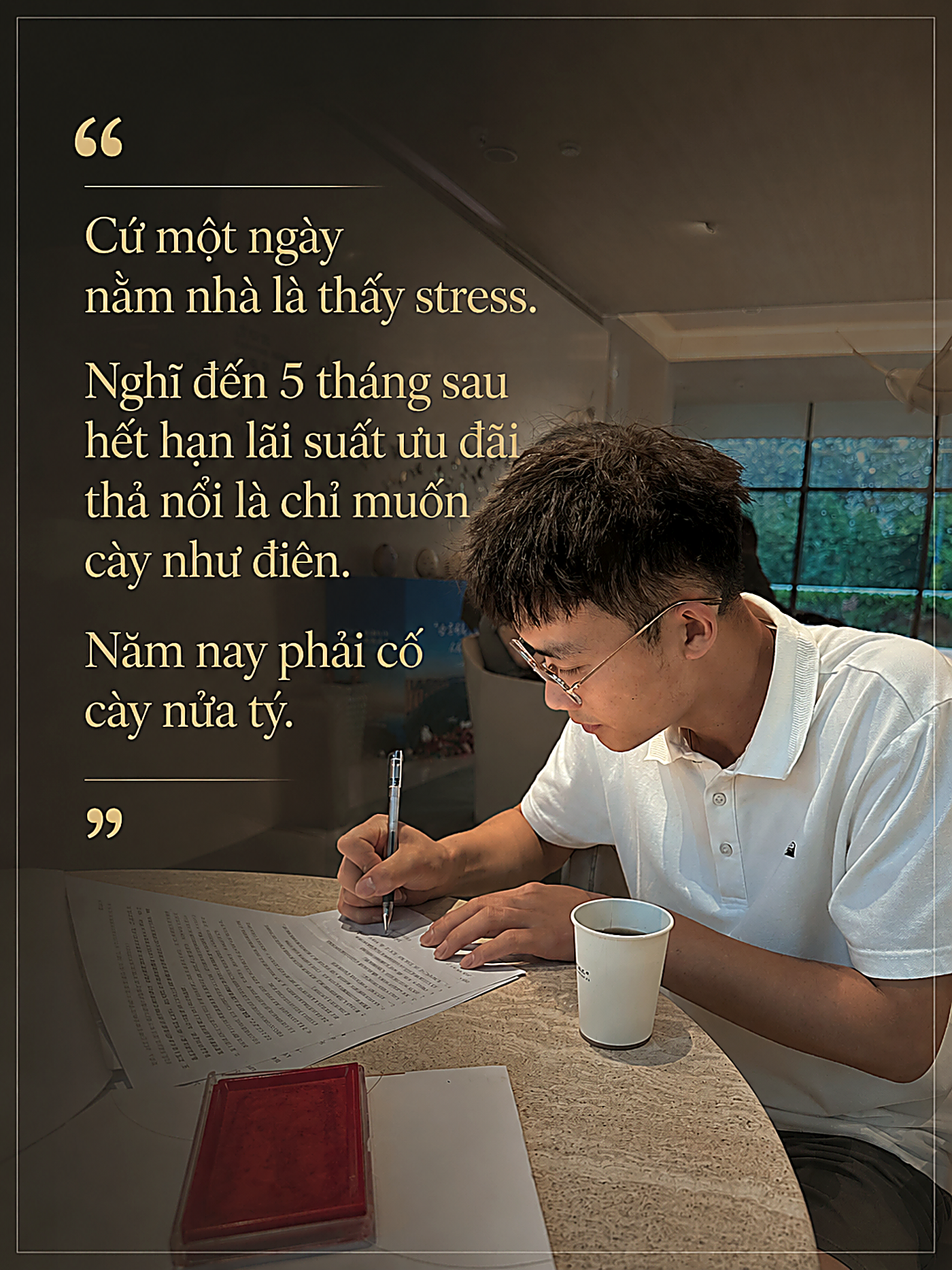 Tin nhắn: Cứ một ngày nằm nhà là thấy stress. Nghĩ đến 5 tháng sau hết hạn lãi suất ưu đãi thả nổi là chỉ muốn cày như điên. Năm nay phải cố cày nửa tỷ.