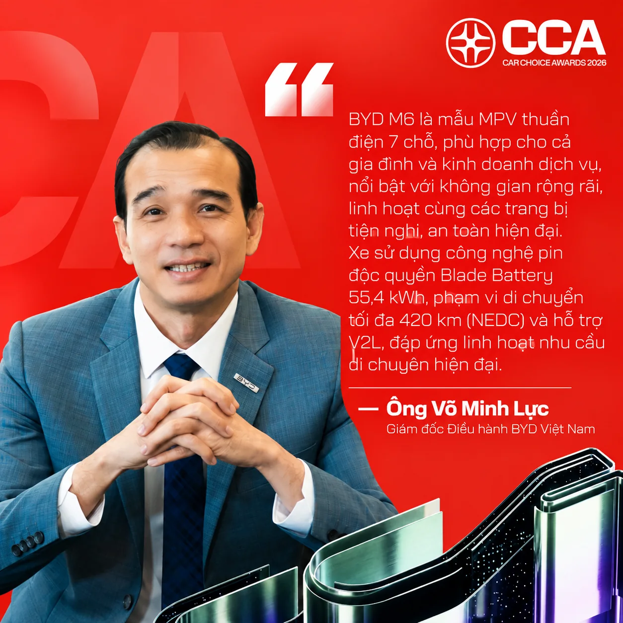 Nhận xét của Ông Võ Minh Lực (Giám đốc Điều hành BYD Việt Nam) về BYD M6: “BYD M6 là mẫu MPV thuần điện 7 chỗ, phù hợp cho cả gia đình và kinh doanh dịch vụ, nổi bật với không gian rộng rãi, linh hoạt cùng các trang bị tiện nghi, an toàn hiện đại. Xe sử dụng công nghệ pin độc quyền Blade Battery 55,4 kWh, phạm vi di chuyển tối đa 420 km (NEDC) và hỗ trợ V2L, đáp ứng linh hoạt nhu cầu di chuyển hiện đại.”